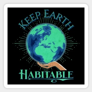 Earth Day Keep Earth Habitable Design Magnet